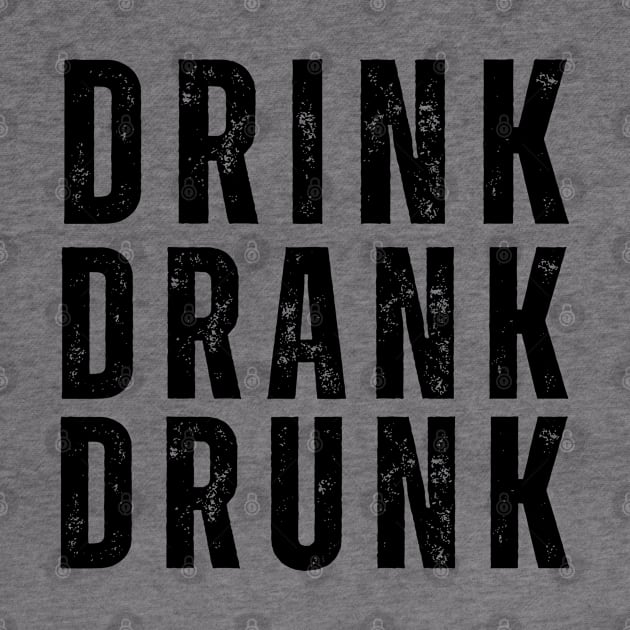 Drink Drank Drunk. Funny Retro Distressed Style Friends Drinking Design For The Party Lover by That Cheeky Tee